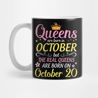 Happy Birthday To Me Mom Daughter Queens Are Born In October But Real Queens Are Born On October 20 Mug